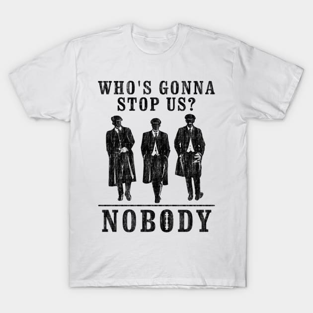 Peaky Blinders. Who's Gonna Stop Us? T-Shirt by KsuAnn